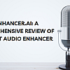 A Comprehensive Review of the Best Audio Enhancer Tool