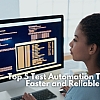 Top 5 Test Automation Tools for Faster and Reliable Testing