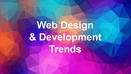 Top Web Design & Development Trends: Tools, Tips and Ensuring Authenticity