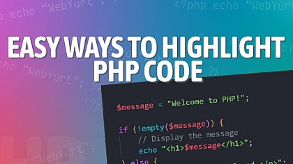 7 Easy Ways to Display Syntax Highlighted PHP Code