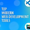 Top Modern Web Development Tools in 2025: A Complete Guide for Beginners and Experts