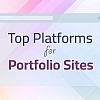 27 Best Platforms for Creating a Personal Portfolio Site